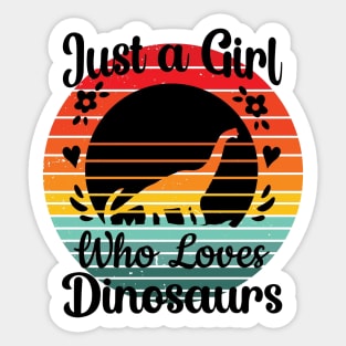 Just a girl who loves Dinosaurs 11 aa Sticker